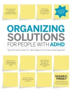 Organizing Solutions for People With ADHD, 2nd Edition