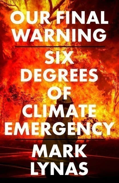 Our Final Warning: Six Degrees of Climate Emergency