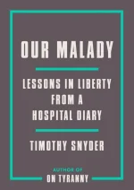 Our Malady: Lessons in Liberty From a Hospital Diary