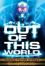 Out of This World: Science Fiction Stories
