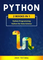 PYTHON: 2 Books in 1: Python Programming & Data Science