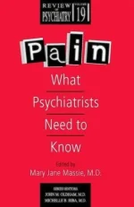 Pain: What Psychiatrists Need to Know