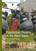 Palestinian Theatre in the West Bank: Our Human Faces