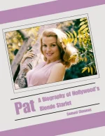Pat: A Biography of Hollywood's Blonde Starlet