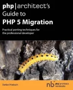 Php Architect's Guide to Php 5 Migration