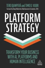 Platform Strategy: Transform Your Business With AI, Platforms and Human Intelligence