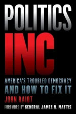 Politics Inc: America's Troubled Democracy and How to Fix It