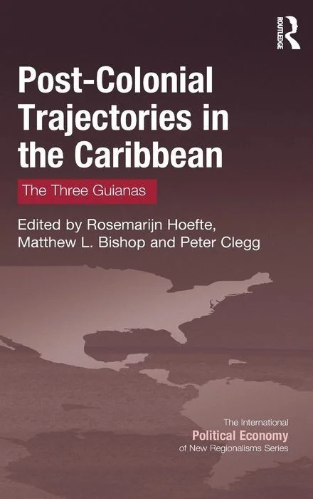 Post-Colonial Trajectories in the Caribbean: The Three Guianas