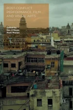 Post-Conflict Performance, Film and Visual Arts: Cities of Memory