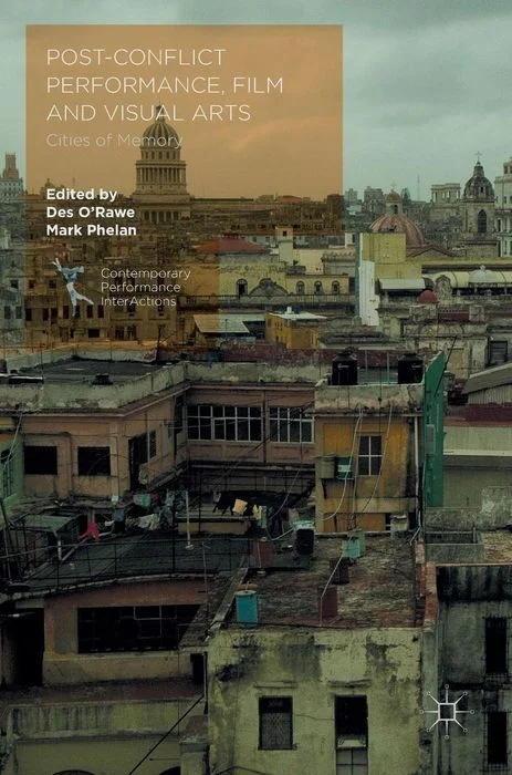 Post-Conflict Performance, Film and Visual Arts: Cities of Memory