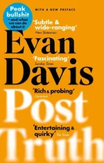 Post-Truth: Why We Have Reached Peak Bullshit and What We Can Do About It