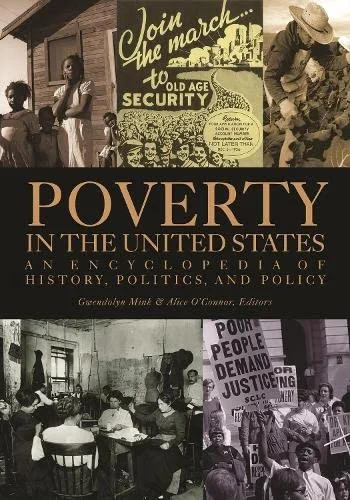 Poverty in the United States : An Encyclopedia of History, Politics, and Policy