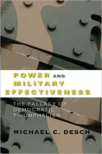 Power and Military Effectiveness: The Fallacy of Democratic Triumphalism