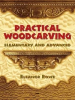 Practical Woodcarving: Elementary and Advanced