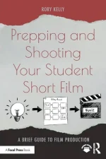 Prepping and Shooting Your Student Short Film