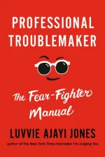 Professional Troublemaker: The Fear-Fighter Manual