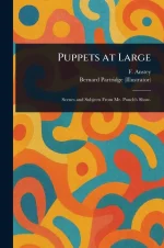 Puppets at Large: Scenes and Subjects From Mr. Punch's Show