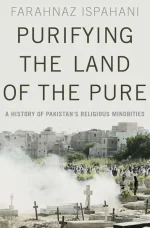 Purifying the Land of the Pure: A History of Pakistan's Religious Minorities