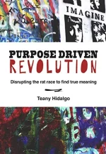Purpose Driven Revolution: Disrupting the Rat Race to Find True Meaning