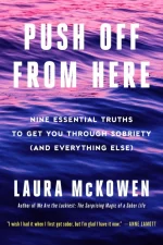 Push Off From Here: Nine Essential Truths to Get You Through Sobriety