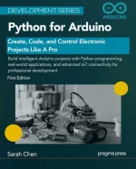 Python for Arduino: Create, Code, and Control Electronic Projects Like a Pro (Development Series)