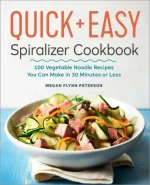 Quick & Easy Spiralizer Cookbook