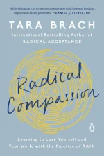 Radical Compassion: Learning to Love Yourself and Your World With the Practice of Rain