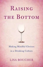 Raising the Bottom: Making Mindful Choices in a Drinking Culture