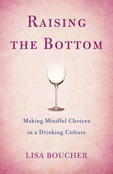 Raising the Bottom: Making Mindful Choices in a Drinking Culture