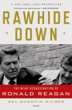 Rawhide Down: The Near Assassination of Ronald Reagan
