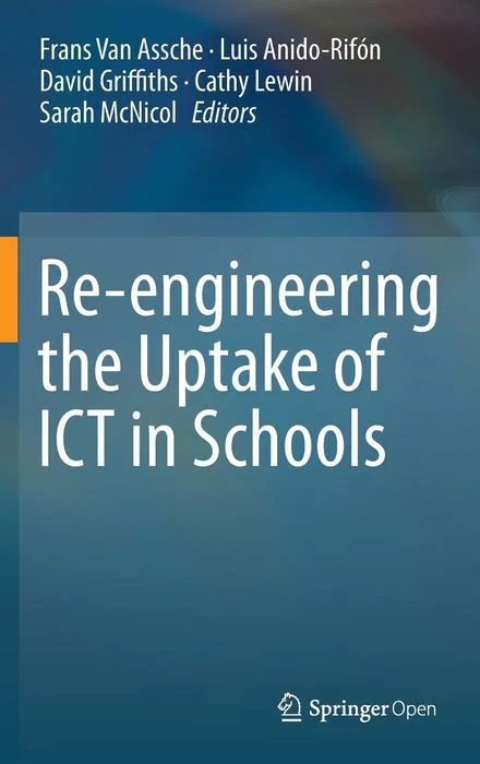 Re-Engineering the Uptake of ICT in Schools
