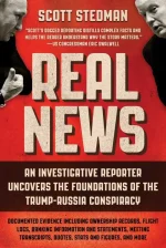 Real News: An Investigative Reporter Uncovers the Foundations of the Trump-Russia Conspiracy