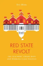 Red State Revolt: The Teachers' Strike Wave and Working-Class Politics