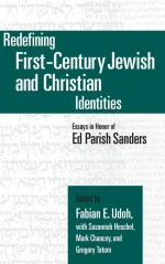 Redefining First-Century Jewish and Christian Identities: Essays in Honor of Ed Parish Sanders