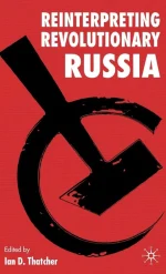 Reinterpreting Revolutionary Russia: Essays in Honour of James D. White