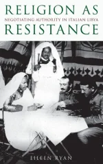 Religion as Resistance: Negotiating Authority in Italian Libya