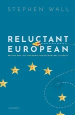 Reluctant European: Britain and the European Union From 1945 to Brexit