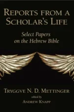 Reports From a Scholar's Life: Select Papers on the Hebrew Bible