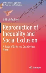 Reproduction of Inequality and Social Exclusion: A Study of Dalits in a Caste Society, Nepal