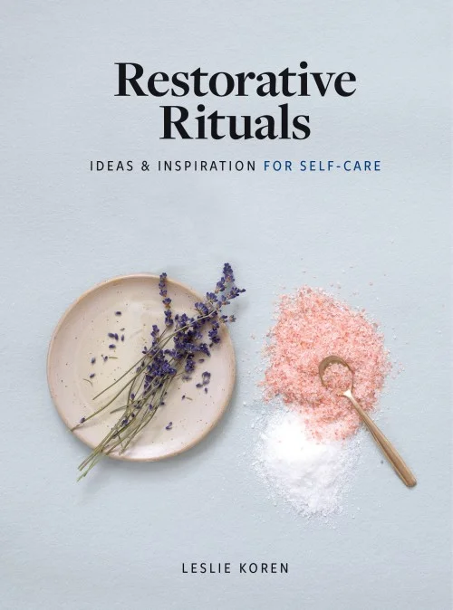 Restorative Rituals: Ideas and Inspiration for Self-Care
