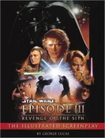 Revenge of the Sith: Illustrated Screenplay