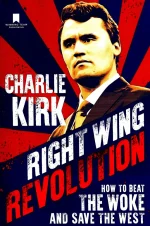 Right Wing Revolution: How to Beat the Woke and Save the West