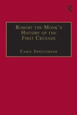 Robert the Monk's History of the First Crusade