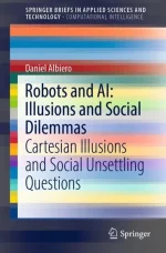 Robots and AI: Illusions and Social Dilemmas