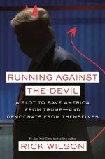 Running Against the Devil: A Plot to Save America From Trump — and Democrats From Themselves