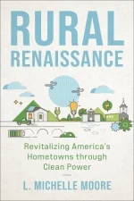 Rural Renaissance: Revitalizing America’s Hometowns Through Clean Power