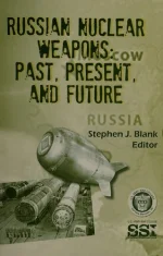 Russian Nuclear Weapons: Past, Present, and Future
