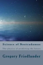 Science of Nostradamus: The Physics of Predicting the Future