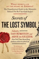 Secrets of the Lost Symbol: The Unauthorized Guide to the Mysteries Behind the Da Vinci Code Sequel