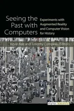 Seeing the Past With Computers: Experiments With Augmented Reality and Computer Vision for History
